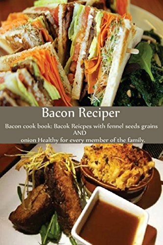 Bacon RECIPES: Bacon cook book: Bacon Recipes with Fennel Seeds, Grains ...