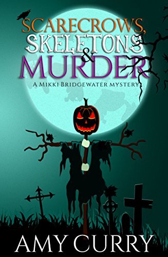 Scarecrows Skeletons & Murder: A Mikki Bridgewater Mystery
