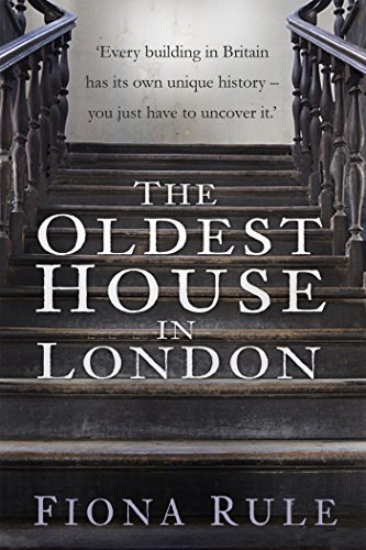 The Oldest House in London: Every building in Britain has its own unique history – you just have to uncover it