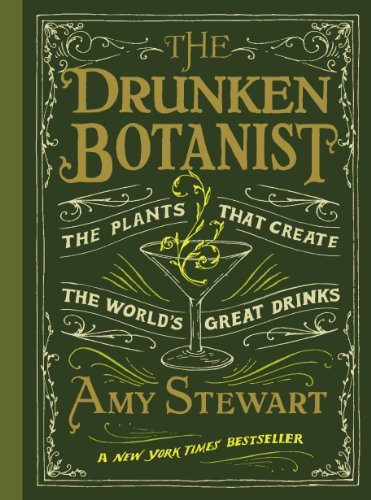 The Drunken Botanist: The Plants that Create the World's Great Drinks