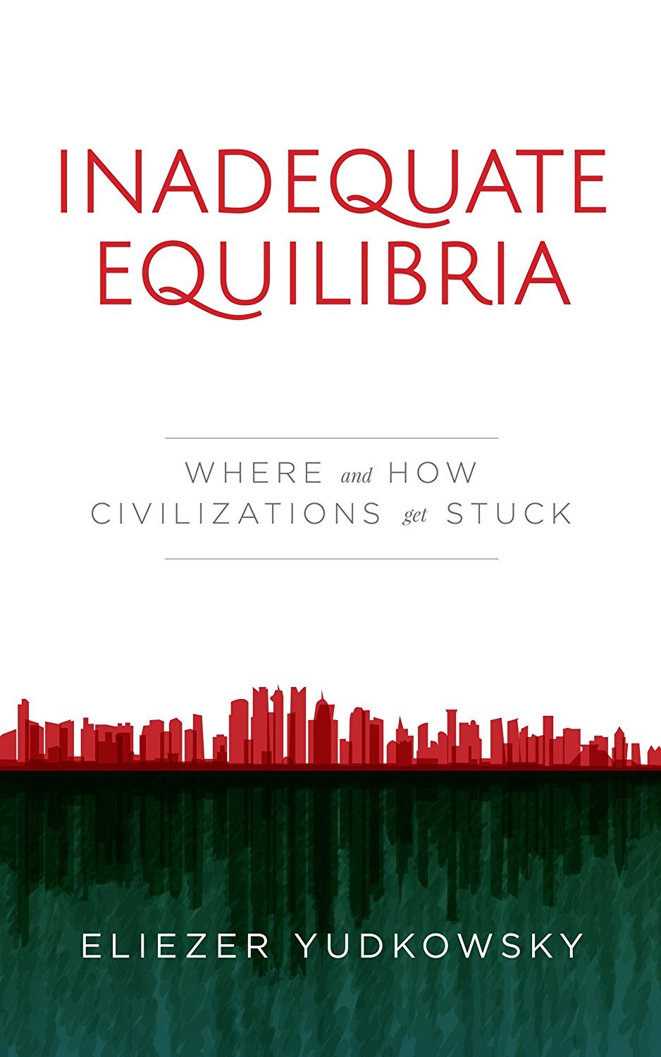 Cover of Inadequate Equilibria: Where and How Civilizations Get Stuck