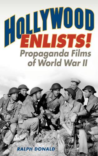 Hollywood Enlists!: Propaganda Films of World War II (Film and History)