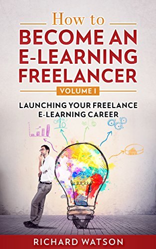 How to Become an e-Learning Freelancer: Launching Your Freelance e ...