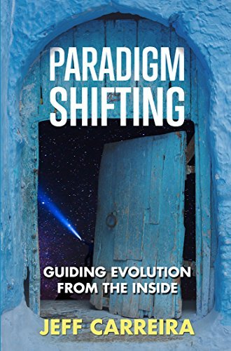 Paradigm Shifting: Guiding Evolution from the Inside by Jeff Carreira ...