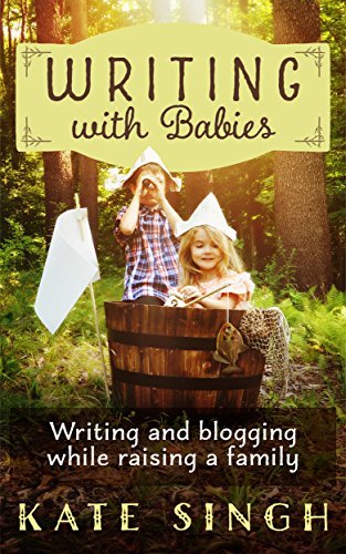 Writing with Babies: Writing and blogging while raising a family