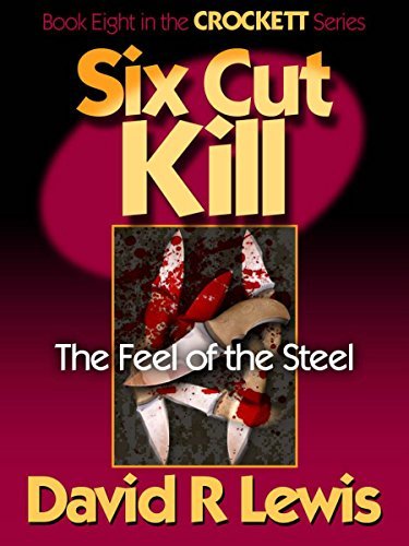 Six Cut Kill: The Feel of the Steel by David R. Lewis | Goodreads