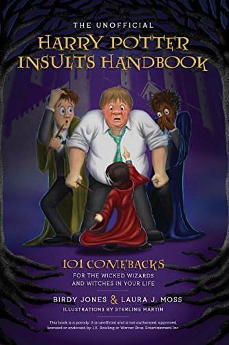 The Unofficial Harry Potter Insults Handbook: 101 Comebacks for the Wicked Wizards and Witches in Your Life