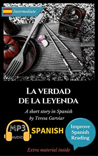 Spanish short stories for intermediate (B1): La verdad de la leyenda Vol 9