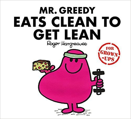Mr Greedy Eats Clean to Get Lean book cover