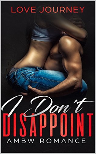 I Don't Disappoint: AMBW Romance