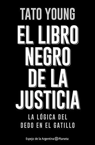 El libro negro de la justicia: El dedo en el gatillo (Espejo de la Argentina)