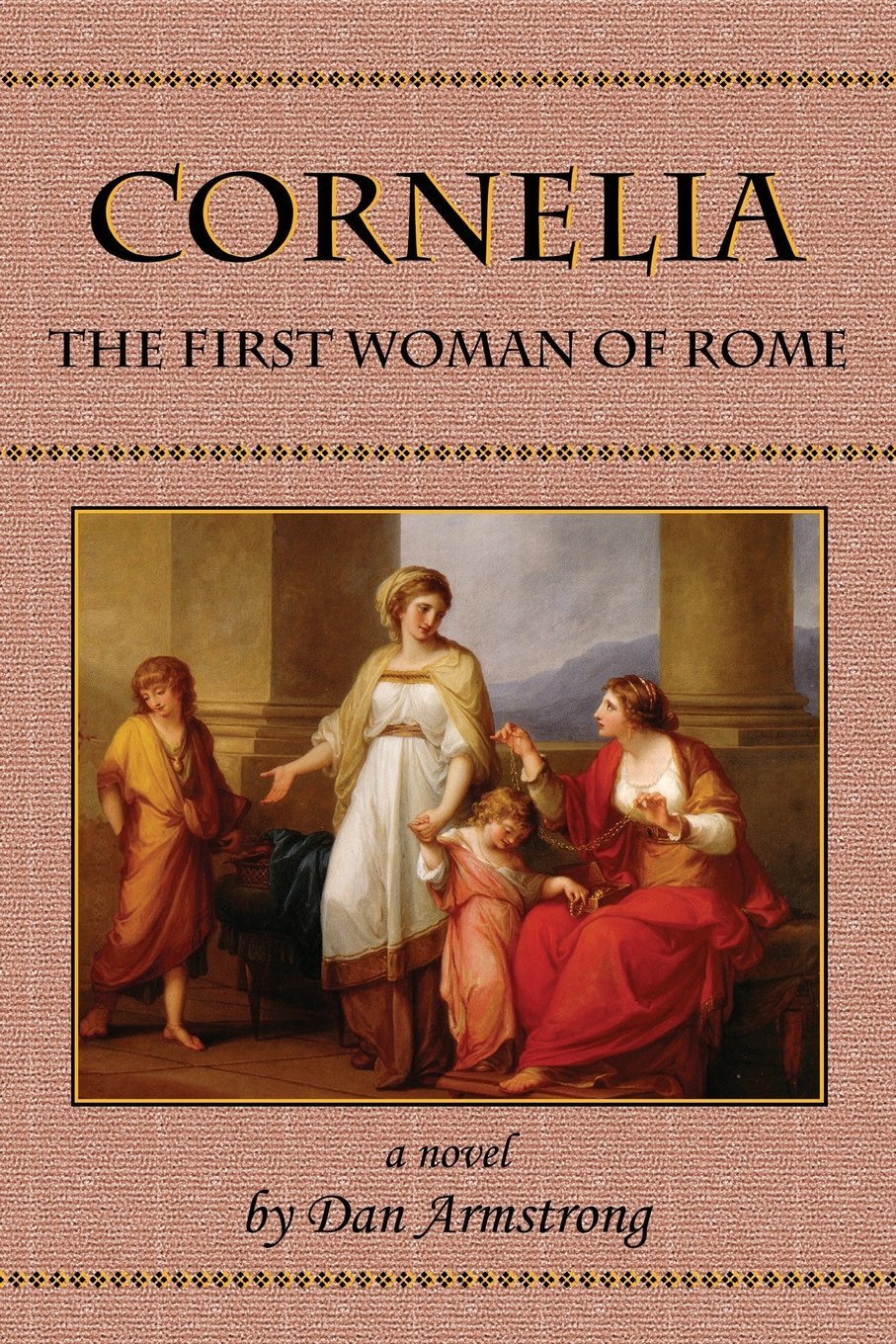 Cornelia The First Woman of Rome by Dan Armstrong Goodreads