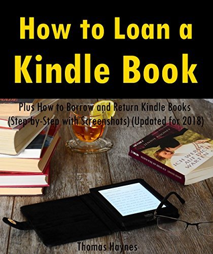 How to Loan a Kindle Book: How to Lend Kindle Books to A Friend: Plus - How To Lend A Book Kindle