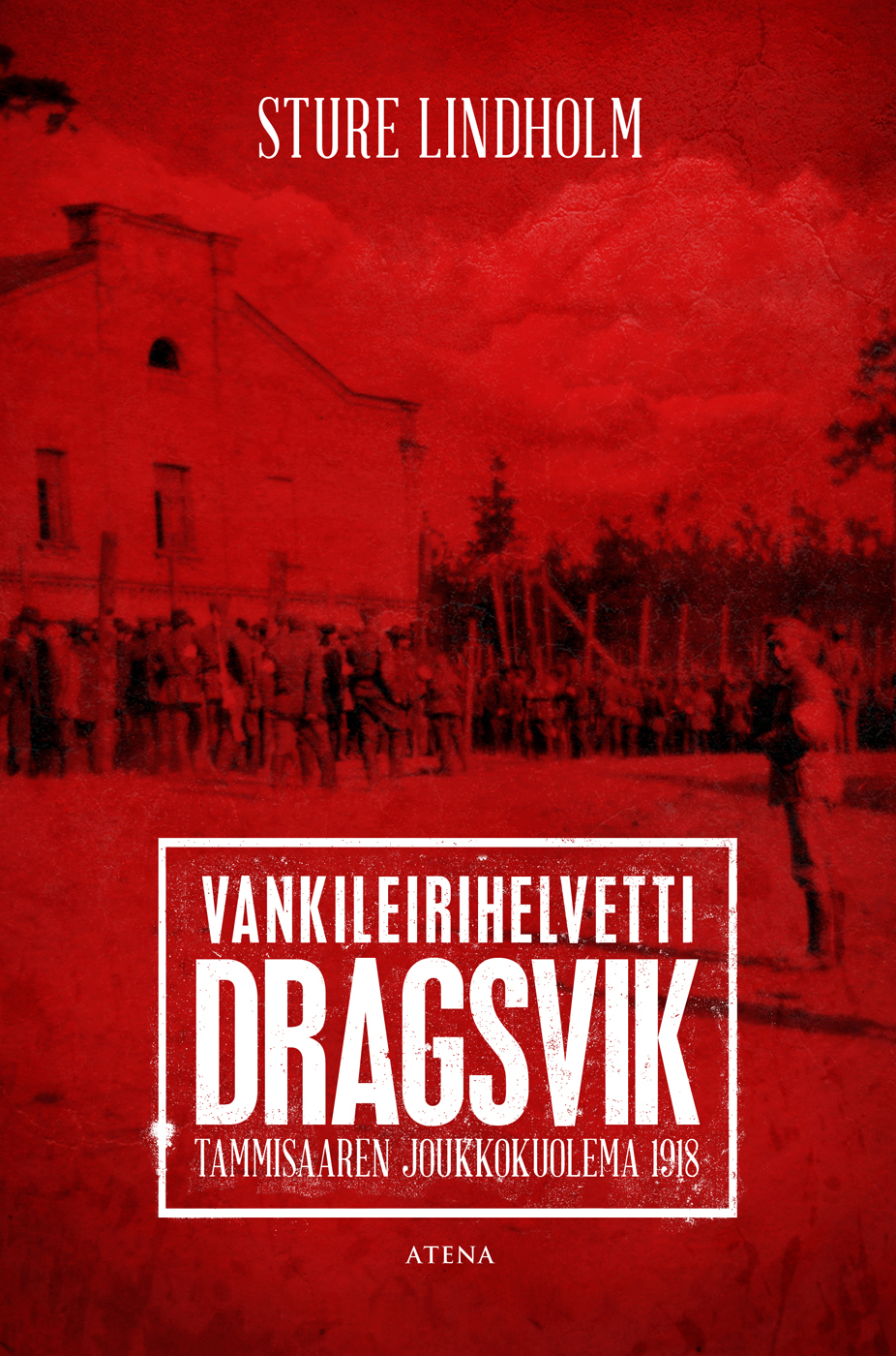 Vankileirihelvetti Dragsvik : Tammisaaren joukkokuolema 1918