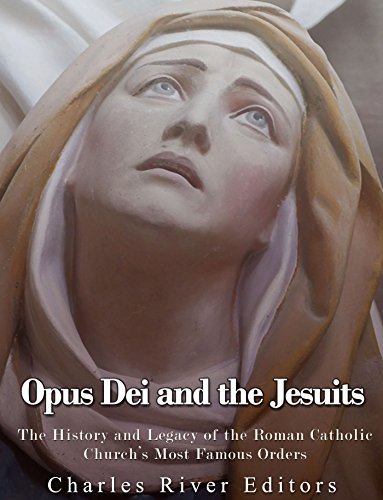 Opus Dei and the Jesuits: The History and Legacy of the Roman Catholic ...