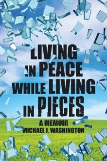 Living in Peace while Living in Pieces: A Memoir