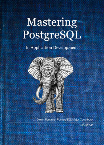 Mastering PostgreSQL in Application Development by Dimitri Fontaine ...