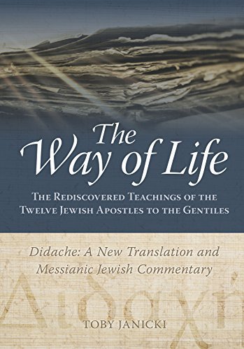 The Way of Life - Didache: A New Translation and Messianic Jewish Commentary