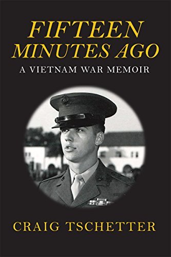 FIFTEEN MINUTES AGO: A VIETNAM WAR MEMOIR