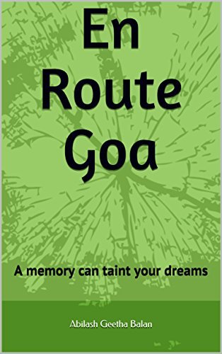 En Route Goa: A Memory Can Taint Your Dreams by Abilash Balan | Goodreads