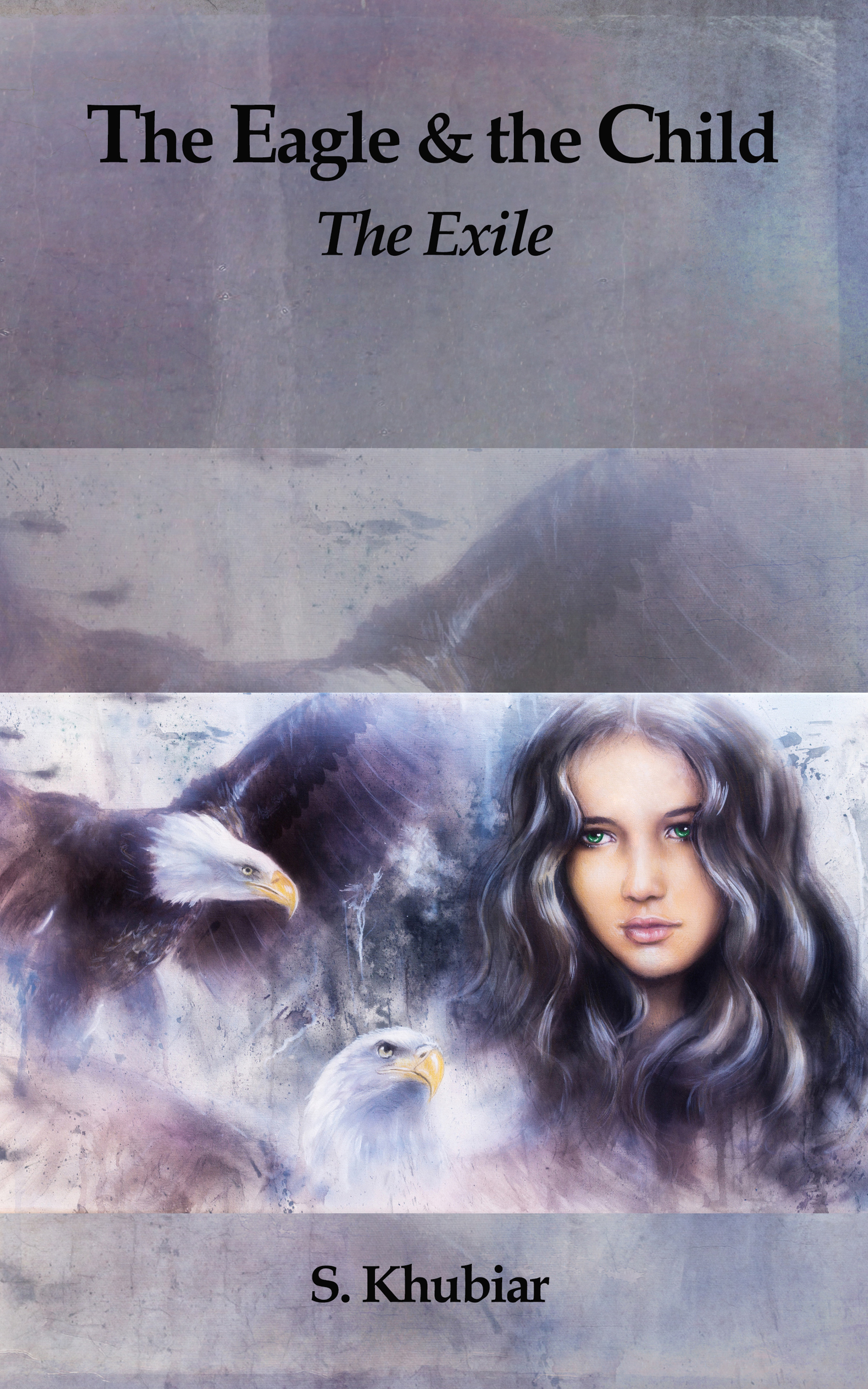 The Eagle and the Child: the Exile by S. Khubiar | Goodreads