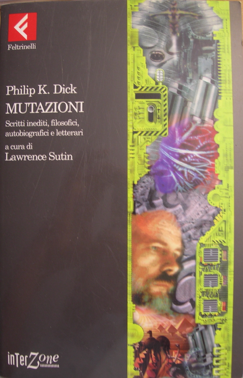Mutazioni: Scritti inediti, filosofici, autobiografici e letterari by Philip  K. Dick | Goodreads