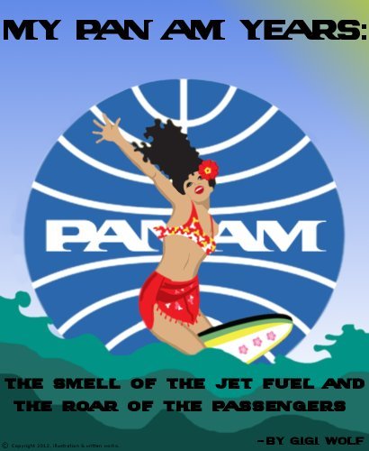 My Pan Am Years: The Smell of Jet Fuel and the Roar of the Passengers