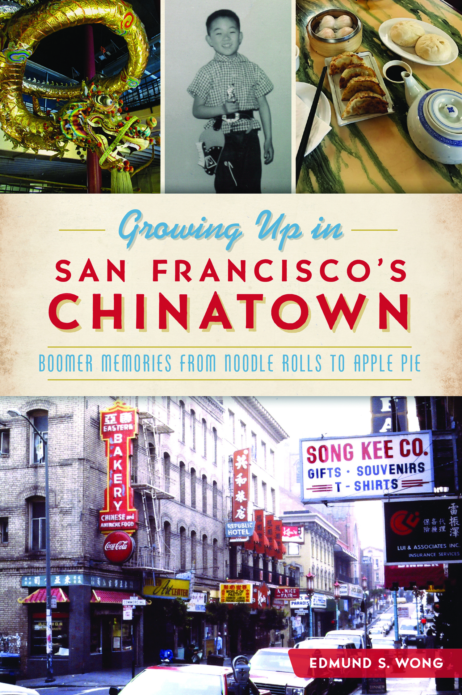 Growing Up in San Francisco's Chinatown: Boomer Memories from Noodle Rolls to Apple Pie