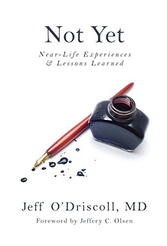 Not Yet: Near-Life Experiences & Lessons Learned