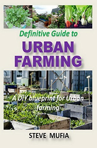 Definitive Guide to Urban Farming: A DIY blueprint for Urban farming by ...