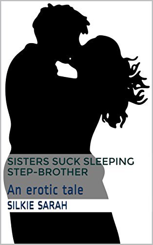 Sisters Suck Sleeping Step-brother: An erotic pseudo-incest tale by