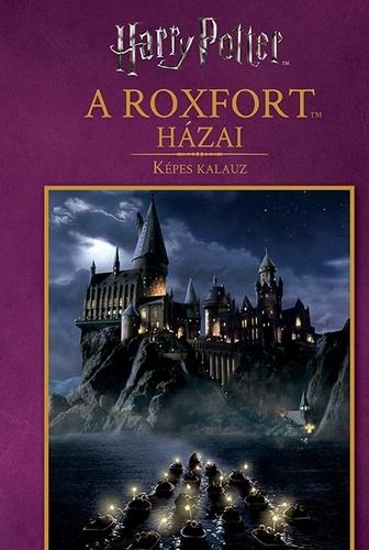 A ​Roxfort házai – Képes kalauz book cover