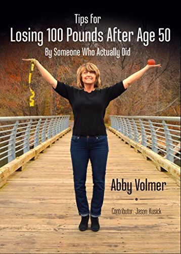 Tips For Losing 100 Pounds After Age 50 by Someone Who Actually Did