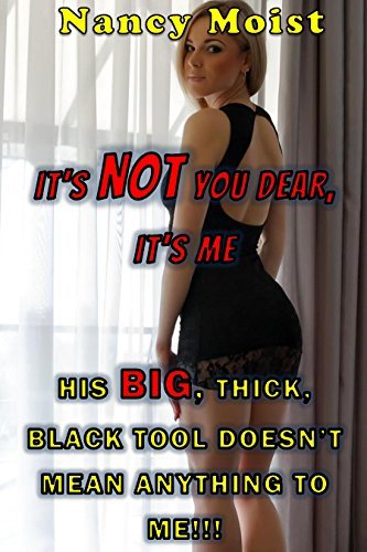 IT S NOT YOU DEAR IT S ME: FRUSTRATED WHITE WIVES AND THEIR SMALL