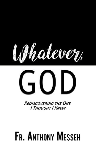 "WHATEVER, GOD": Rediscovering the One I Thought I Knew