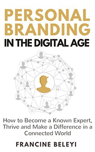 Personal Branding in the Digital Age: How to Become a Known Expert ...