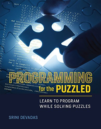 Programming for the Puzzled: Learn to Program While Solving Puzzles by ...