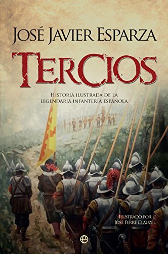 Tercios: Historia ilustrada de la legendaria Infantería española