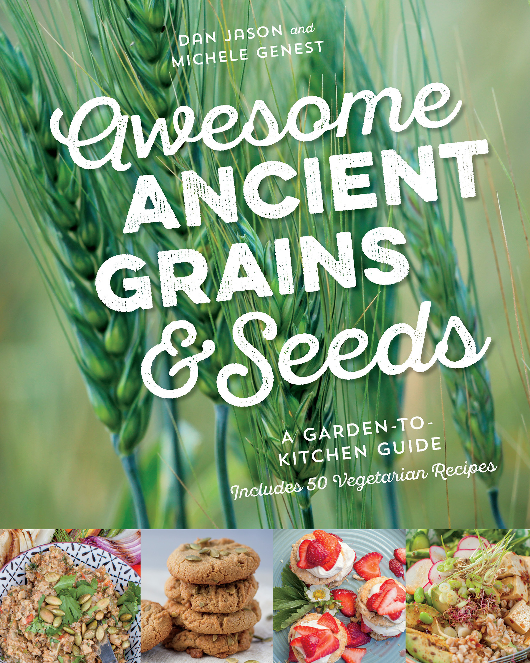 Awesome Ancient Grains and Seeds: A Garden-to-Kitchen Guide, Includes ...