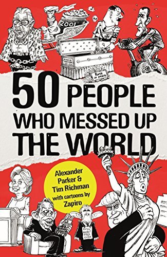 50 People Who Messed up the World [Paperback] [Nov 09, 2017] Alexander Parker, Tim Richman