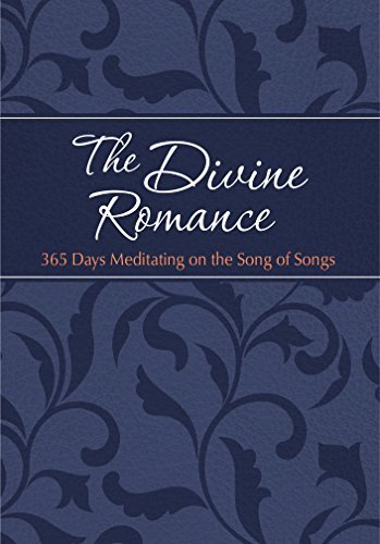 The Divine Romance: 365 Days Meditating on the Song of Songs