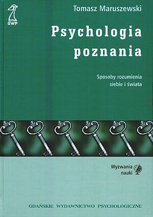 Psychologia poznania. Sposoby rozumienia siebie i świata
