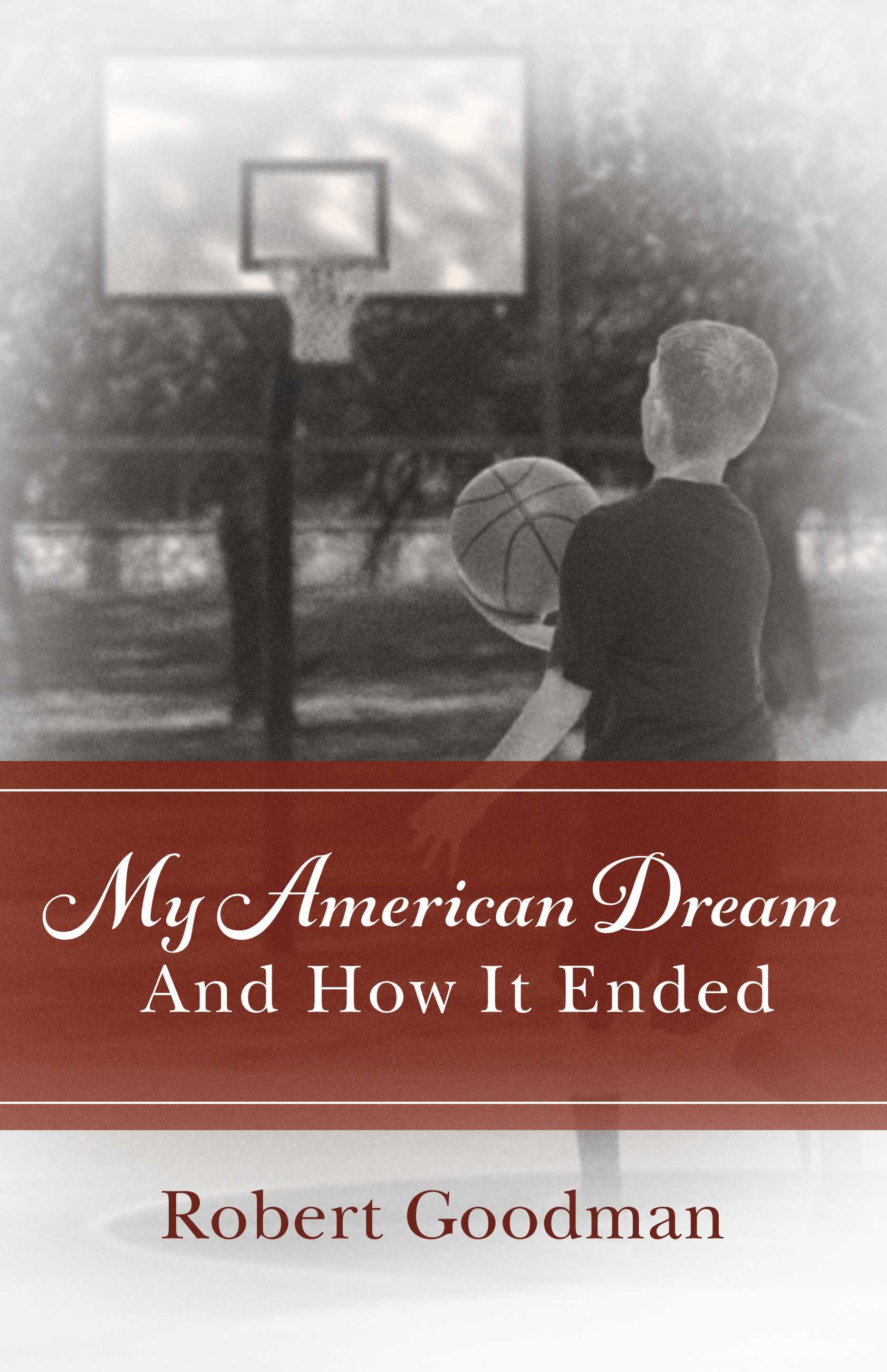 My American Dream and How It Ended by Robert Goodman Goodreads