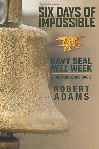 Six Days of Impossible: Navy SEAL Hell Week - A Doctor Looks Back
