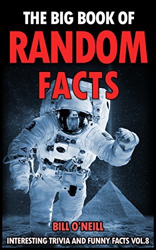 The Big Book of Random Facts Volume 8: 1000 Interesting Facts And Trivia