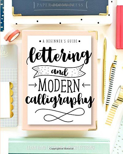 CreateSpace Classics Lettering and Modern Calligraphy: A Beginner's Guide: Learn Hand Lettering and Brush Lettering