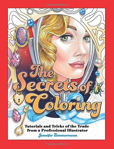 The Secrets of Coloring: Tutorials and Tricks of the Trade from a Professional Illustrator