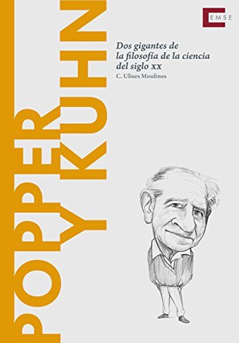 Popper y Kuhn: Dos gigantes de la filosofía de la ciencia del siglo XX (Descubrir la filosofía nº 22)
