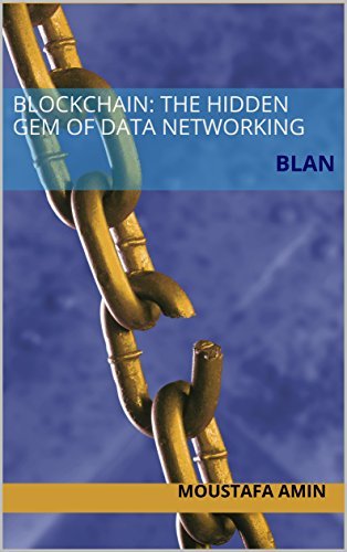 Blockchain: The Hidden Gem of Data Networking: BLAN by Moustafa Amin ...