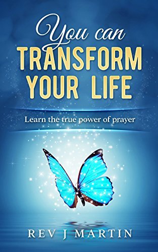 You Can Transform Your Life: The Power Of Prayer
